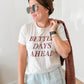 Better Days Ahead Tee