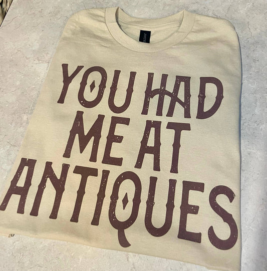 You Had Me At Antiques Tee
