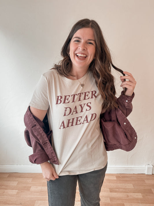 Better Days Ahead Tee